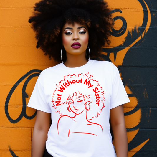 Not Without My Sister  T shirt