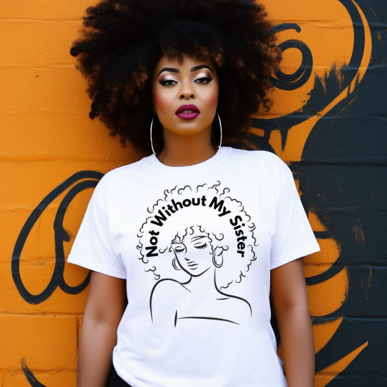 Not Without My Sister T shirt